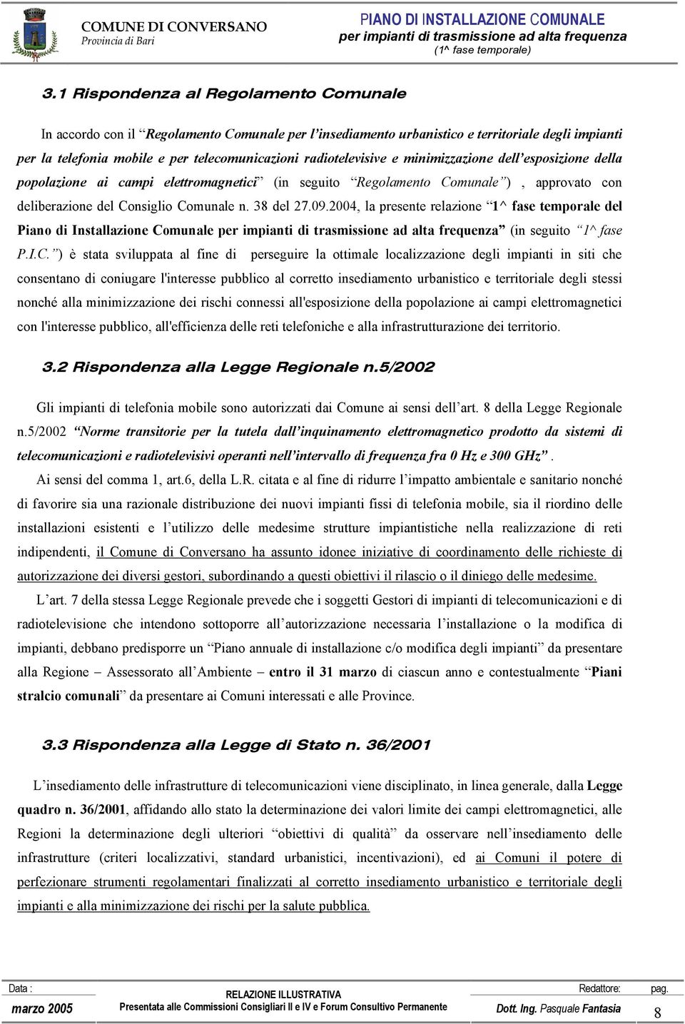 2004, la presente relazione 1^ fase temporale del Piano di Installazione Co