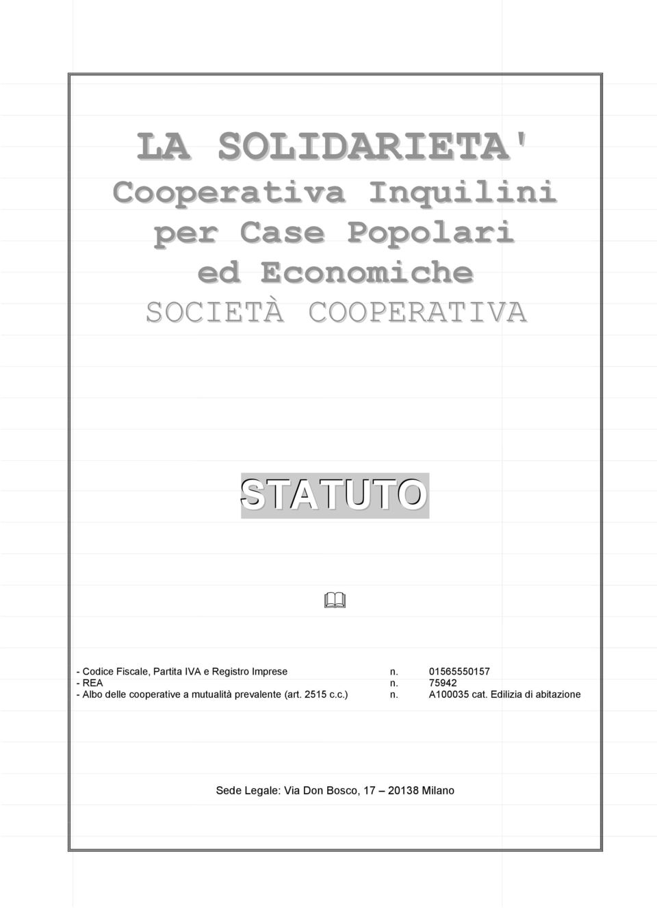 01565550157 - REA n. 75942 - Albo delle cooperative a mutualità prevalente (art.