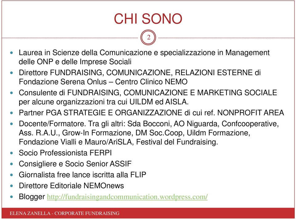 NONPROFIT AREA Docente/Formatore. Tra gli altri: Sda Bocconi, AO Niguarda, Confcooperative, Ass. R.A.U., Grow-In Formazione, DM Soc.