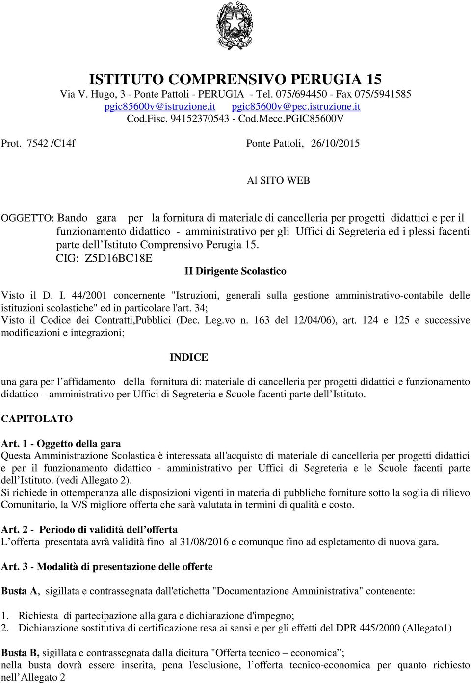 7542 /C14f Ponte Pattoli, 26/10/2015 Al SITO WEB OGGETTO: Bando gara per la fornitura di materiale di cancelleria per progetti didattici e per il funzionamento didattico - amministrativo per gli