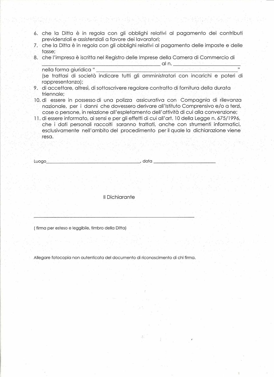 _ nella forma giuridica" " (se trattasi di società indicare tutti gli amministratori con incarichi e poteri di rappresentanza); 9.