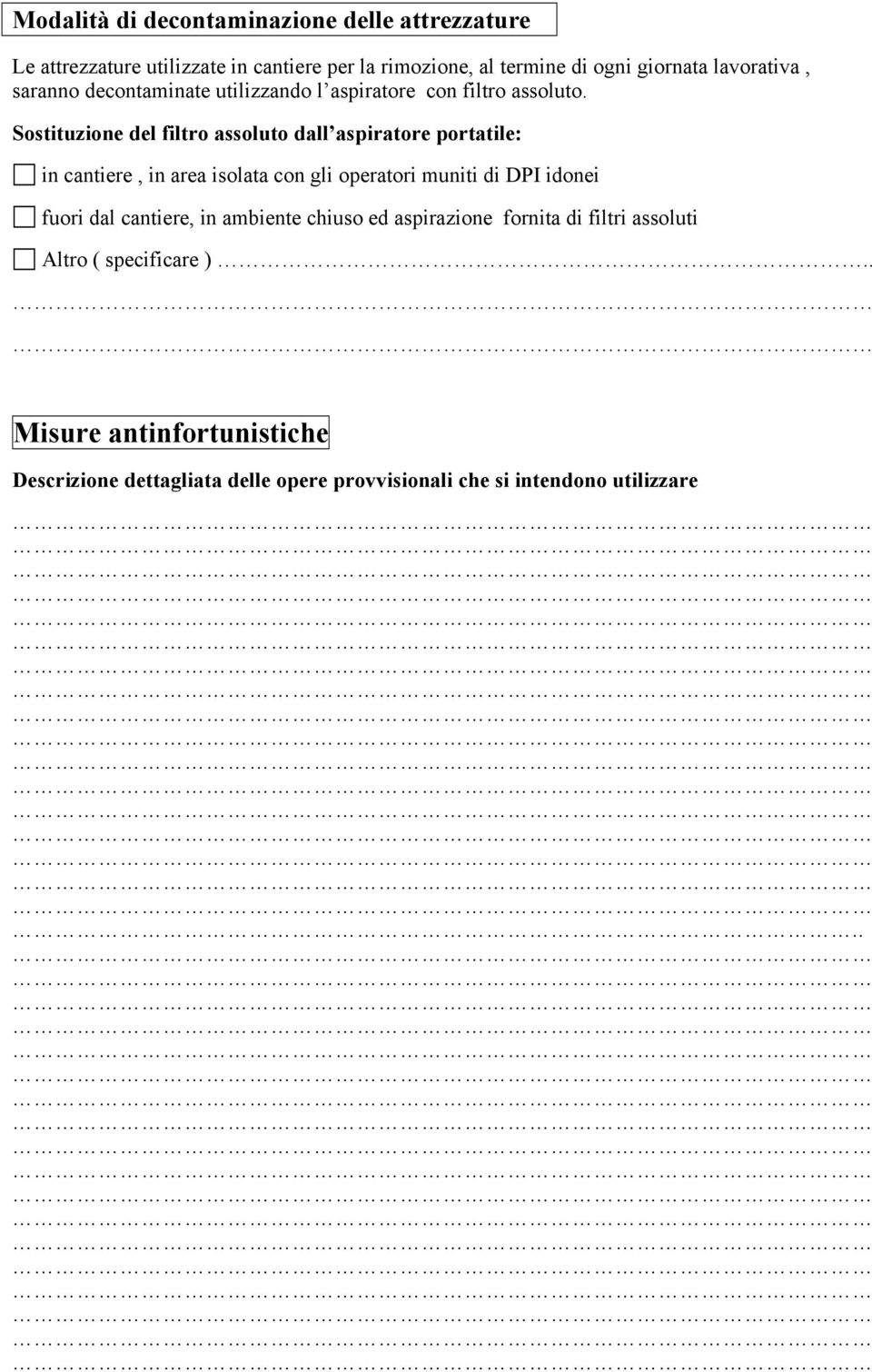 Sostituzione del filtro assoluto dall aspiratore portatile: in cantiere, in area isolata con gli operatori muniti di DPI idonei fuori dal