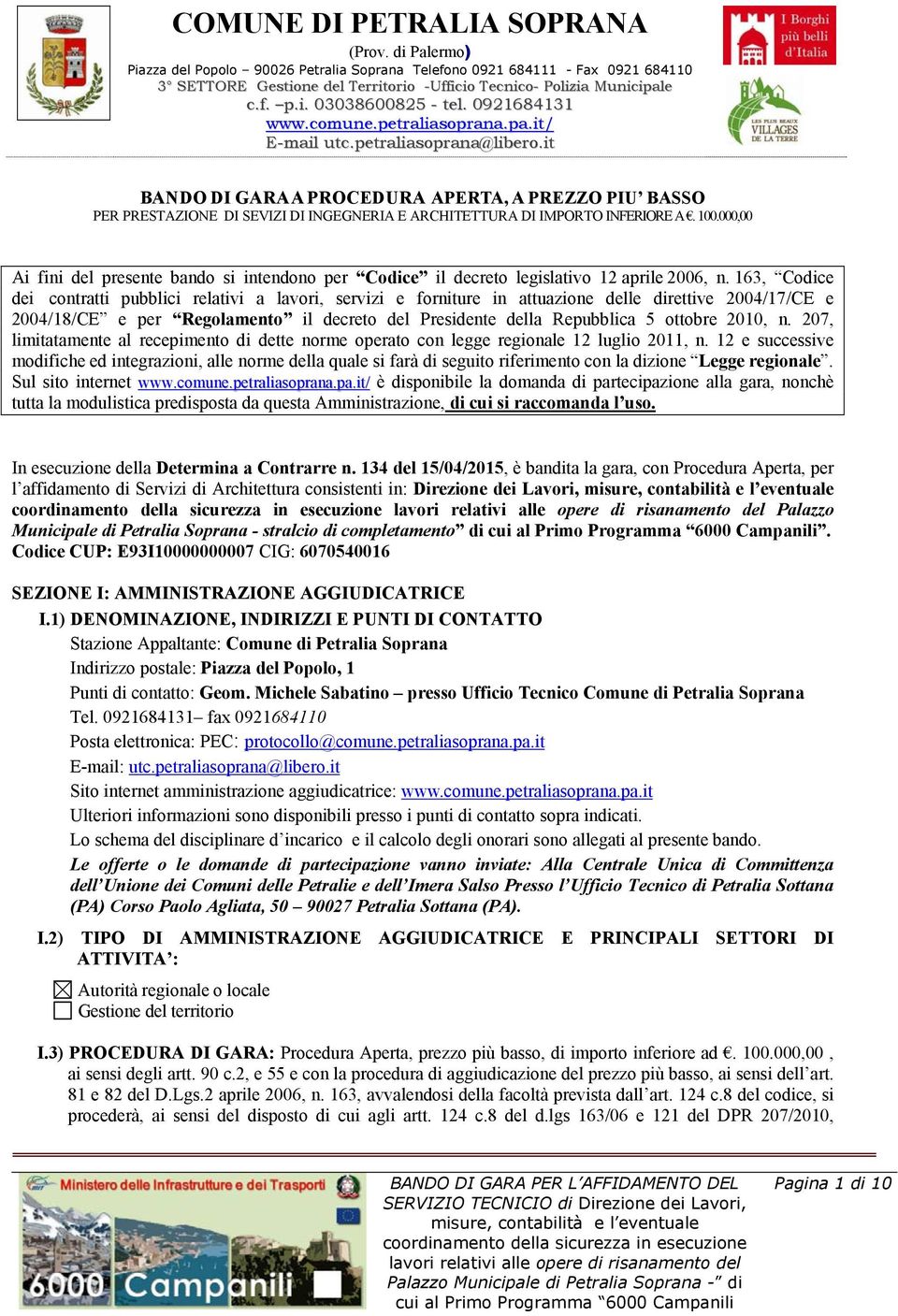 it BANDO DI GARA A PROCEDURA APERTA, A PREZZO PIU BASSO PER PRESTAZIONE DI SEVIZI DI INGEGNERIA E ARCHITETTURA DI IMPORTO INFERIORE A. 100.