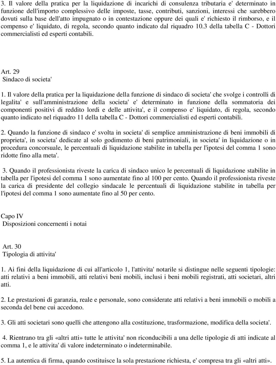 3 della tabella C - Dottori commercialisti ed esperti contabili. Art. 29 Sindaco di societa' 1.