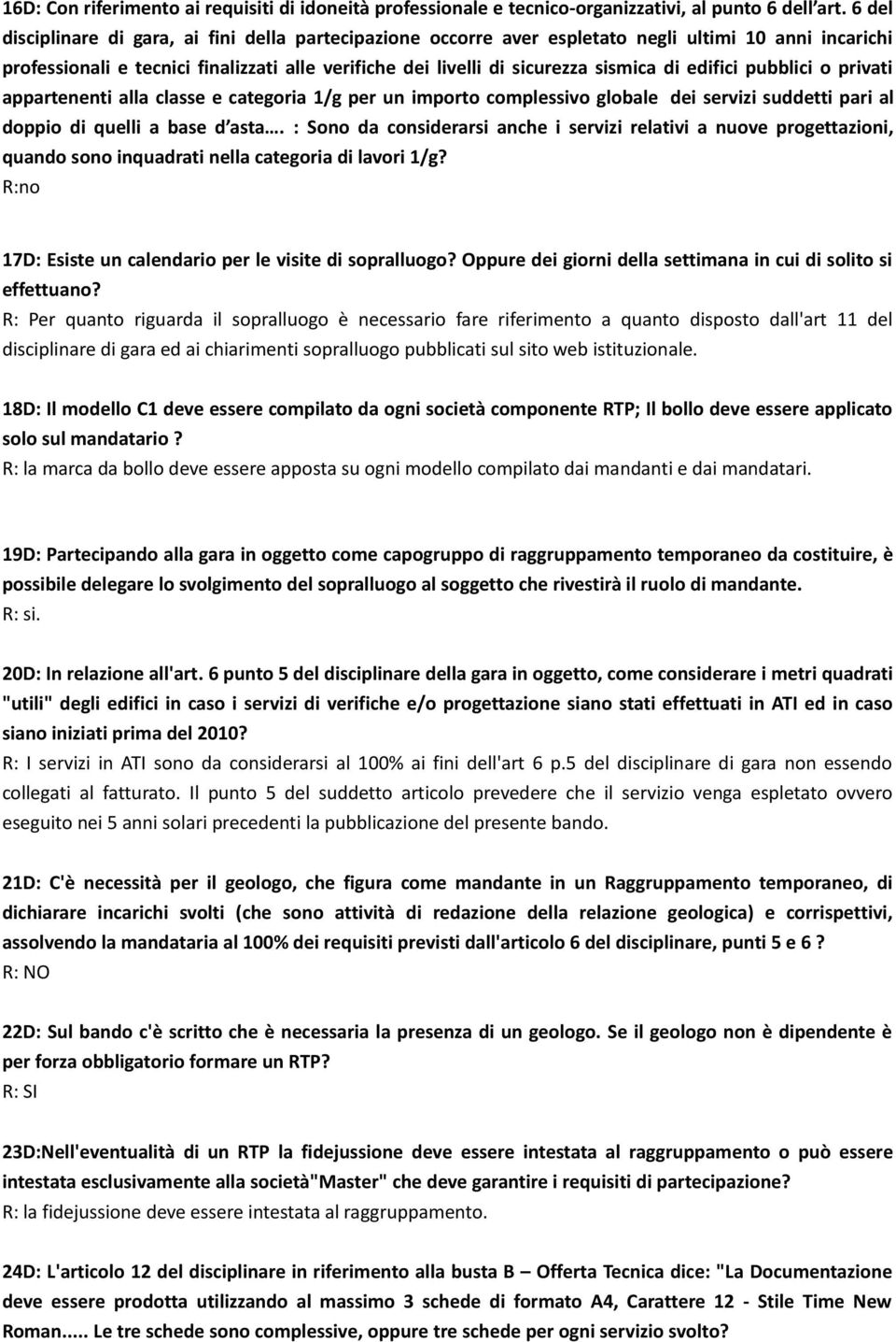 edifici pubblici o privati appartenenti alla classe e categoria 1/g per un importo complessivo globale dei servizi suddetti pari al doppio di quelli a base d asta.