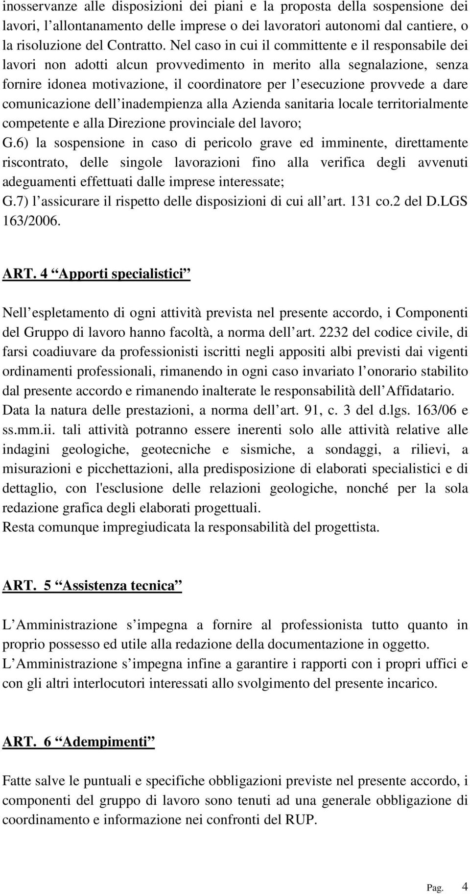 dare comunicazione dell inadempienza alla Azienda sanitaria locale territorialmente competente e alla Direzione provinciale del lavoro; G.