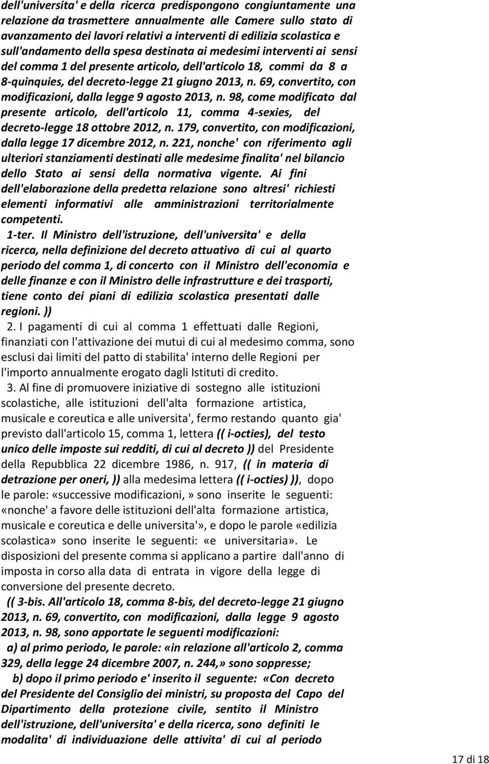 69, convertito, con modificazioni, dalla legge 9 agosto 2013, n. 98, come modificato dal presente articolo, dell'articolo 11, comma 4-sexies, del decreto-legge 18 ottobre 2012, n.