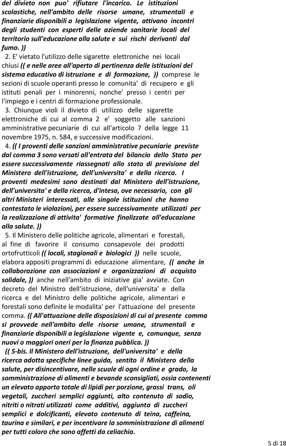 del territorio sull'educazione alla salute e sui rischi derivanti dal fumo. )) 2.