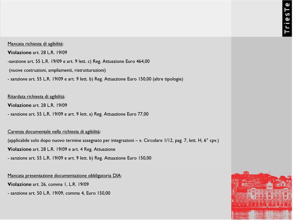 Attuazione Euro 77,00 Carenza documentale nella richiesta di agibilità: (applicabile solo dopo nuovo termine assegnato per integrazioni v. Circolare 1/12, pag. 7, lett. H, 6 cpv.) Violazioneart. 28 L.