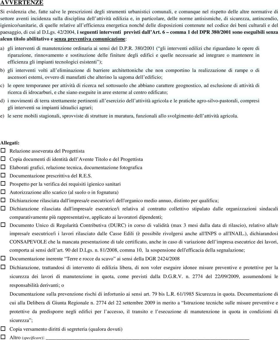 beni culturali e del paesaggio, di cui al D.Lgs. 42/2004, i seguenti interventi previsti dall Art.