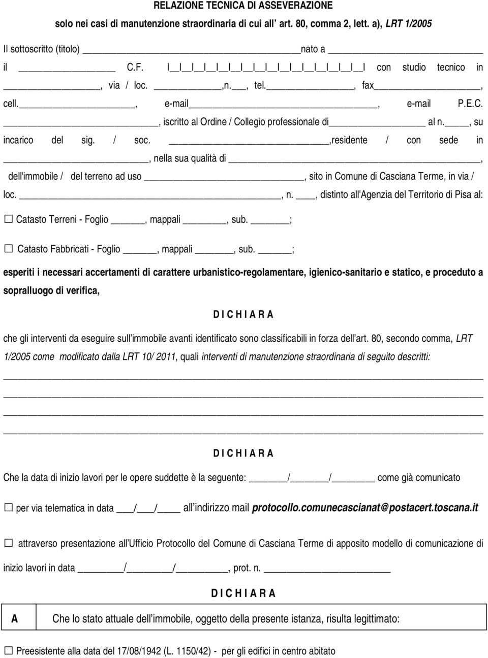 ,residente / con sede in, nella sua qualità di, dell'immobile / del terreno ad uso, sito in Comune di Casciana Terme, in via / loc., n., distinto all'agenzia del Territorio di Pisa al: Catasto Terreni - Foglio, mappali, sub.