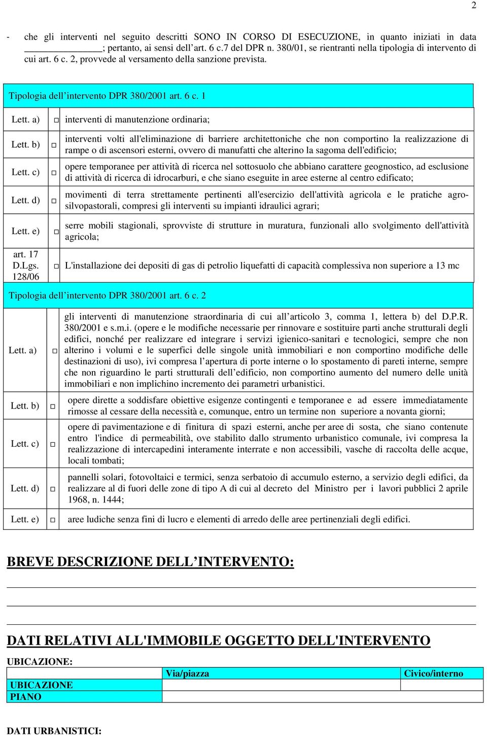 a) interventi di manutenzione ordinaria; Lett. b) Lett. c) Lett.