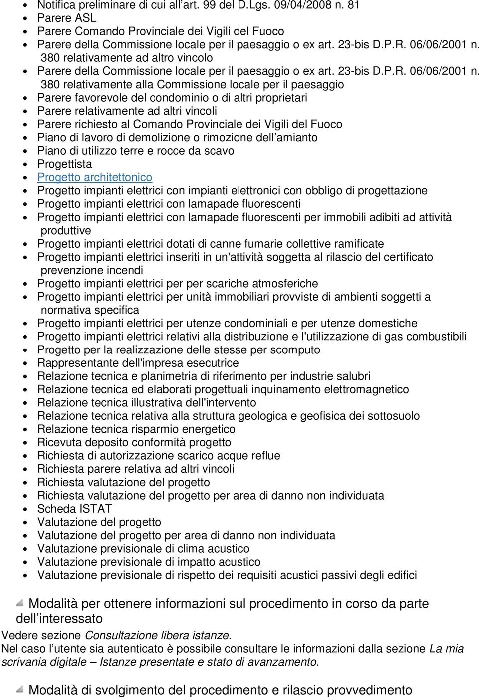 380 relativamente alla Commissione locale per il paesaggio Parere favorevole del condominio o di altri proprietari Parere relativamente ad altri vincoli Parere richiesto al Comando Provinciale dei