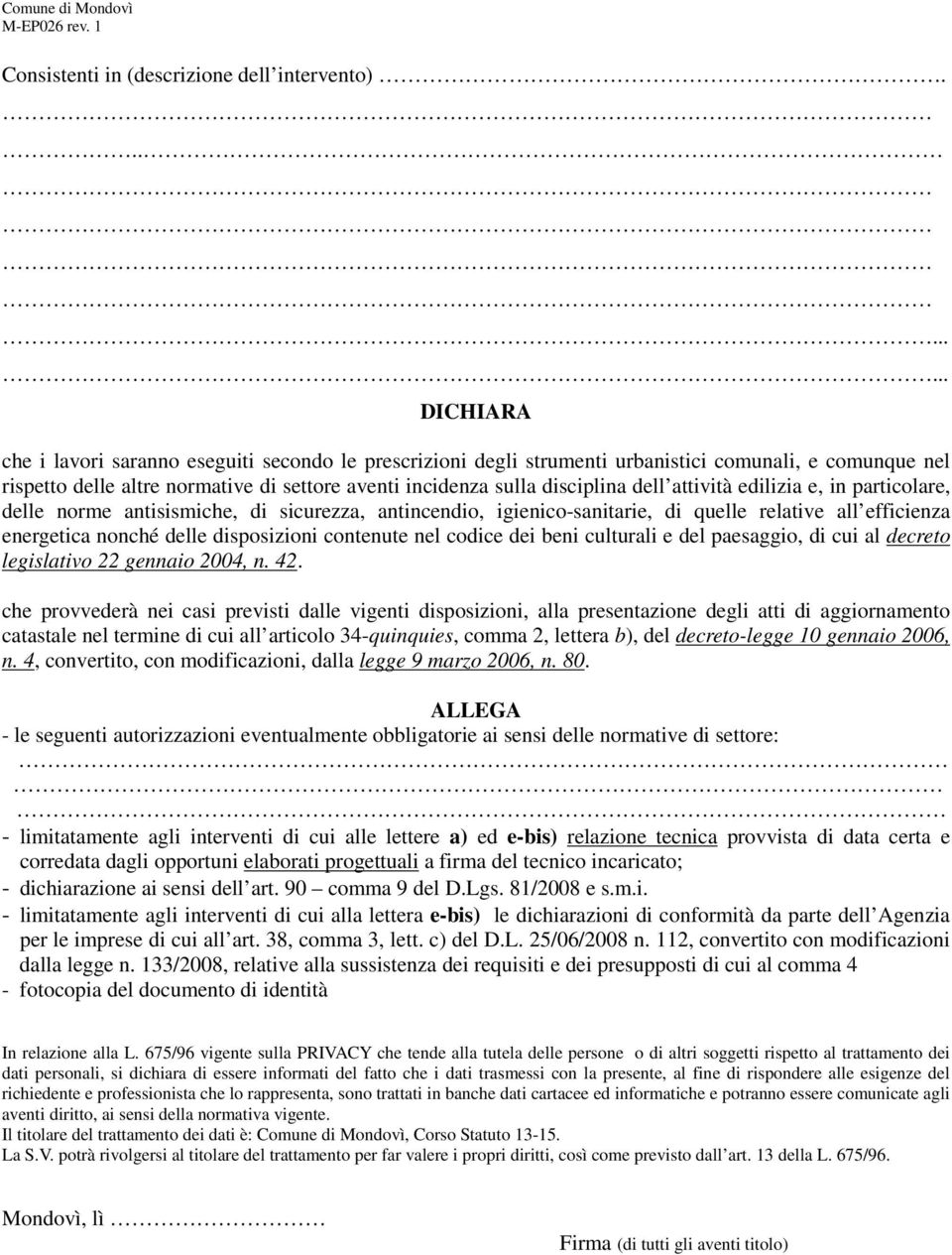 attività edilizia e, in particolare, delle norme antisismiche, di sicurezza, antincendio, igienico-sanitarie, di quelle relative all efficienza energetica nonché delle disposizioni contenute nel