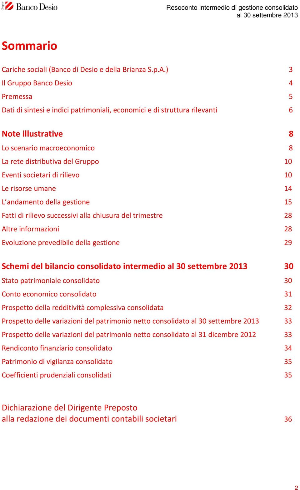 Eventi societari di rilievo 10 Le risorse umane 14 L andamento della gestione 15 Fatti di rilievo successivi alla chiusura del trimestre 28 Altre informazioni 28 Evoluzione prevedibile della gestione