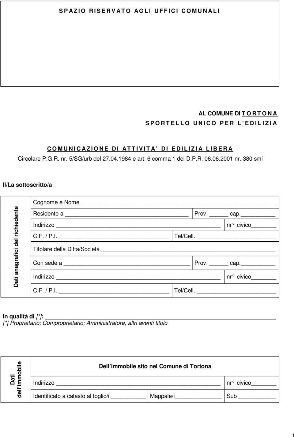 380 smi Il/La sottoscritto/a Dati anagrafici del richiedente Cognome e Nome_ Residente a Prov. cap. C.F. / P.I. Tel/Cell.