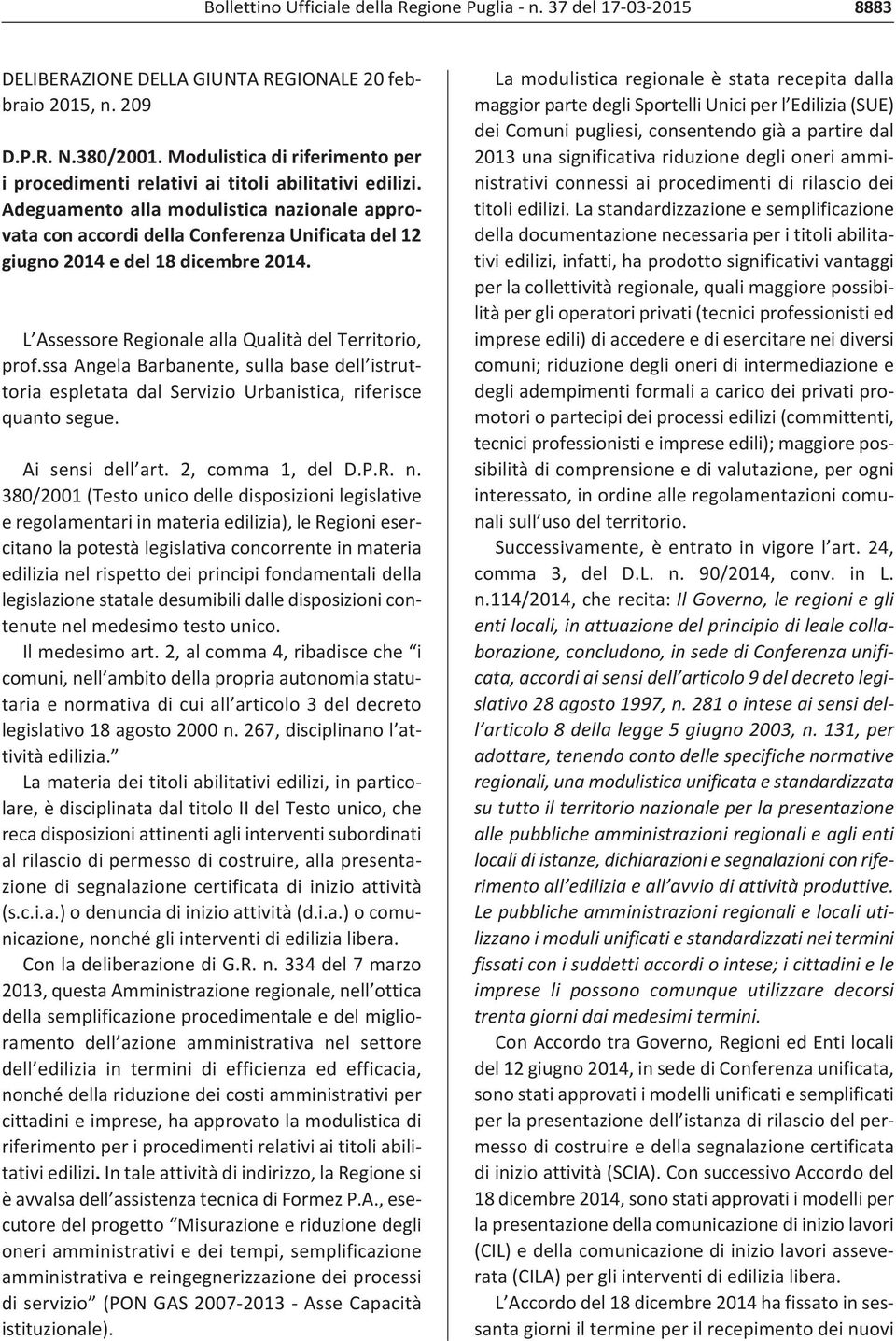 Adeguamento alla modulistica nazionale approvata con accordi della Conferenza Unificata del 12 giugno 2014 e del 18 dicembre 2014. L Assessore Regionale alla Qualità del Territorio, prof.