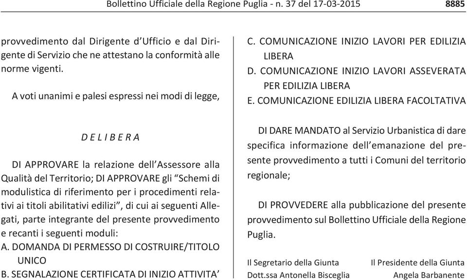 procedimenti relativi ai titoli abilitativi edilizi, di cui ai seguenti Allegati, parte integrante del presente provvedimento e recanti i seguenti moduli: A.