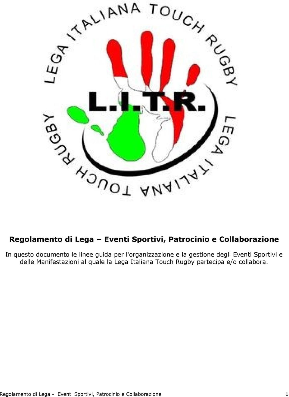 Sportivi e delle Manifestazioni al quale la Lega Italiana Touch Rugby