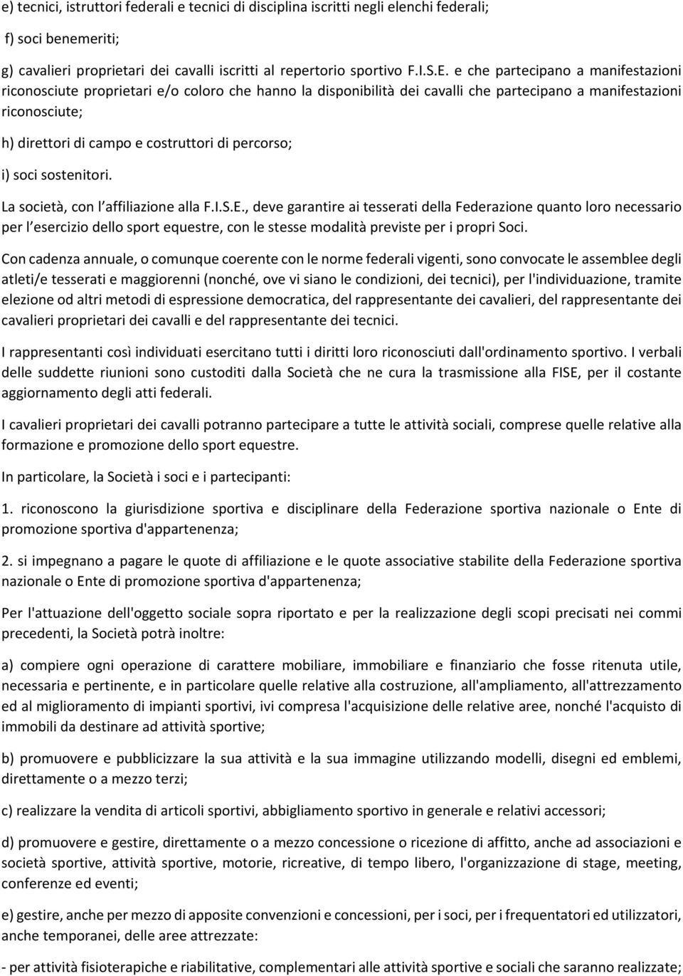 percorso; i) soci sostenitori. La società, con l affiliazione alla F.I.S.E.