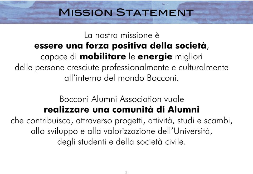 Bocconi Alumni Association vuole realizzare una comunità di Alumni che contribuisca, attraverso progetti,