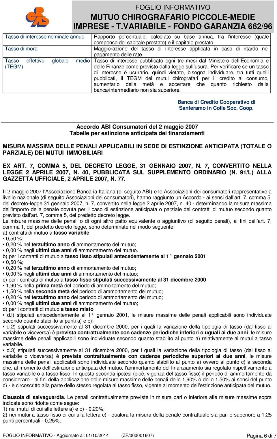 Tasso di interesse pubblicato ogni tre mesi dal Ministero dell Economia e delle Finanze come previsto dalla legge sull usura.