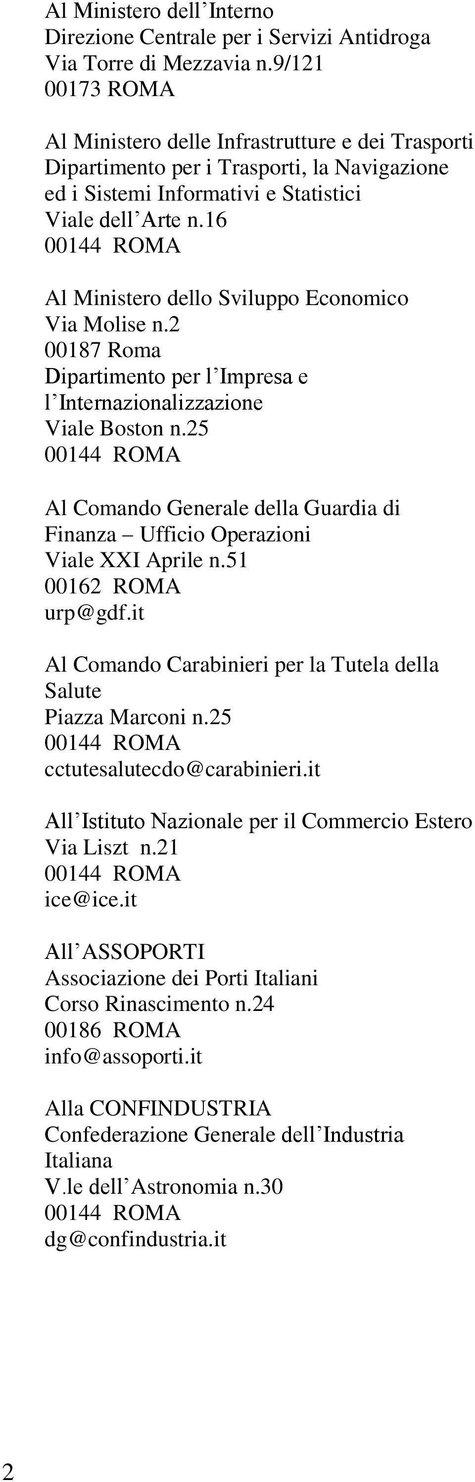 16 Al Ministero dello Sviluppo Economico Via Molise n.2 00187 Roma Dipartimento per l Impresa e l Internazionalizzazione Viale Boston n.