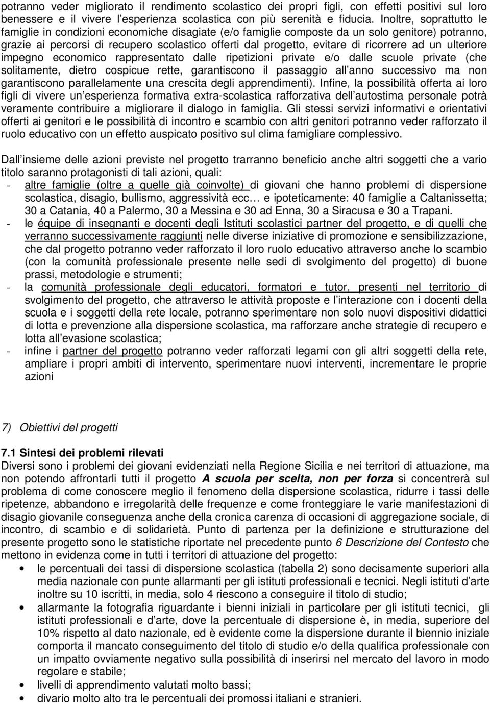 imegno economico aesentato dalle ietizioni iate e/o dalle scuole iate (che solitamente, dieto cosicue ette, gaantiscono il assaggio all anno successio ma non gaantiscono aallelamente una cescita