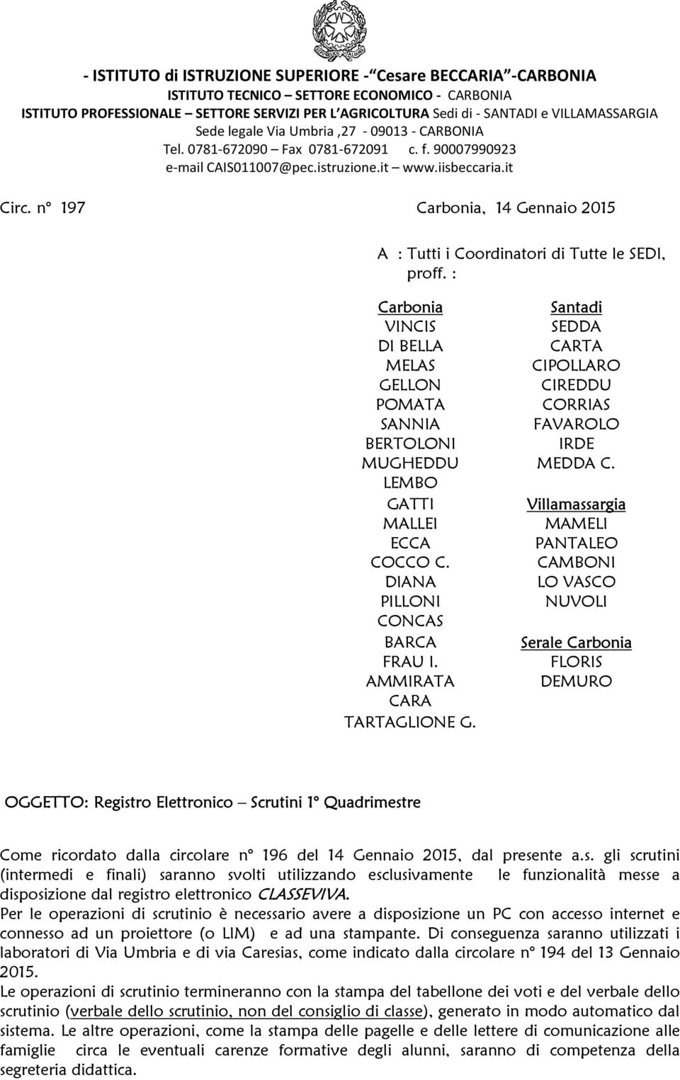 n 197 Carbonia, 14 Gennaio 2015 A : Tutti i Coordinatori di Tutte le SEDI, proff.