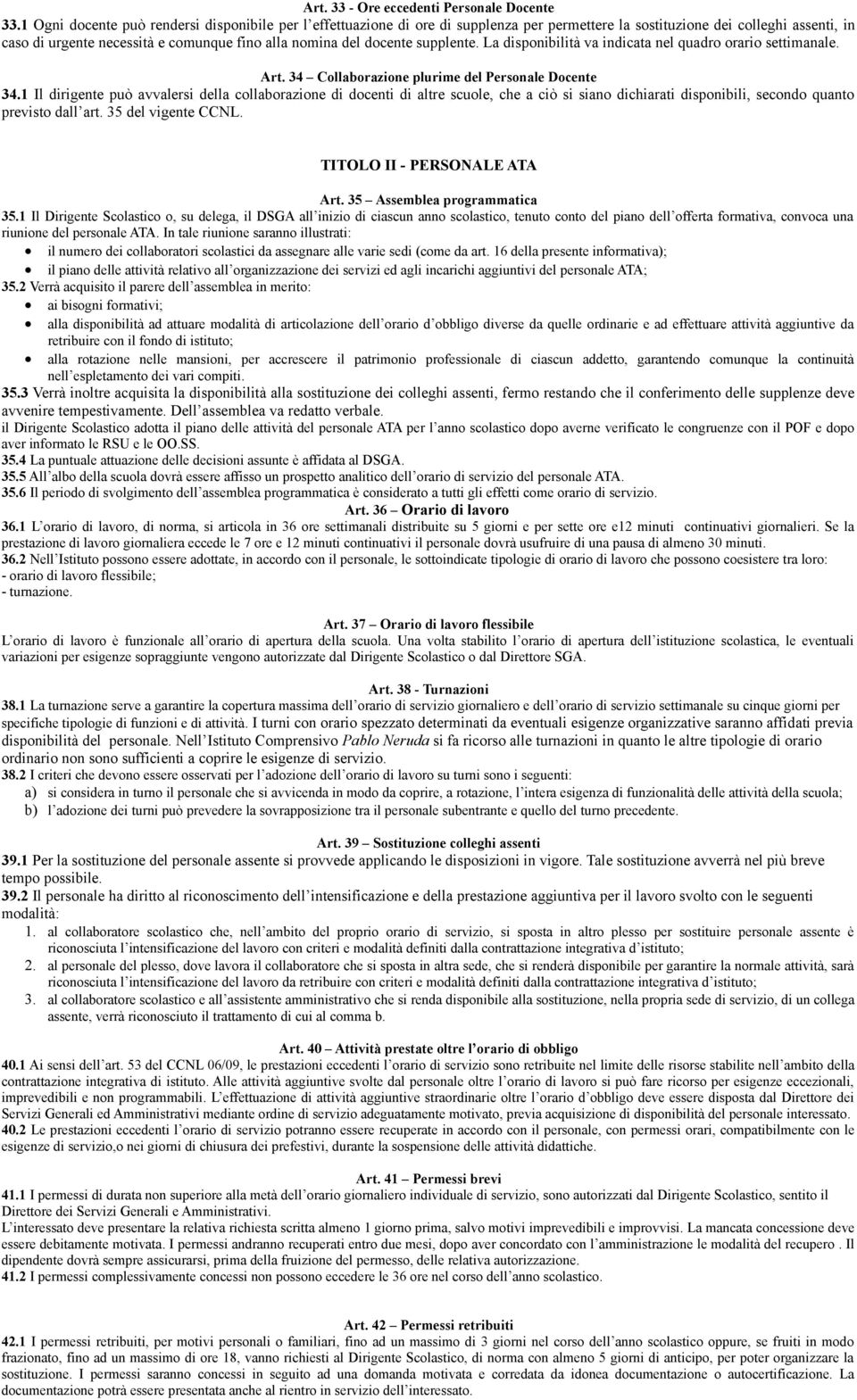 docente supplente. La disponibilità va indicata nel quadro orario settimanale. Art. 34 Collaborazione plurime del Personale Docente 34.