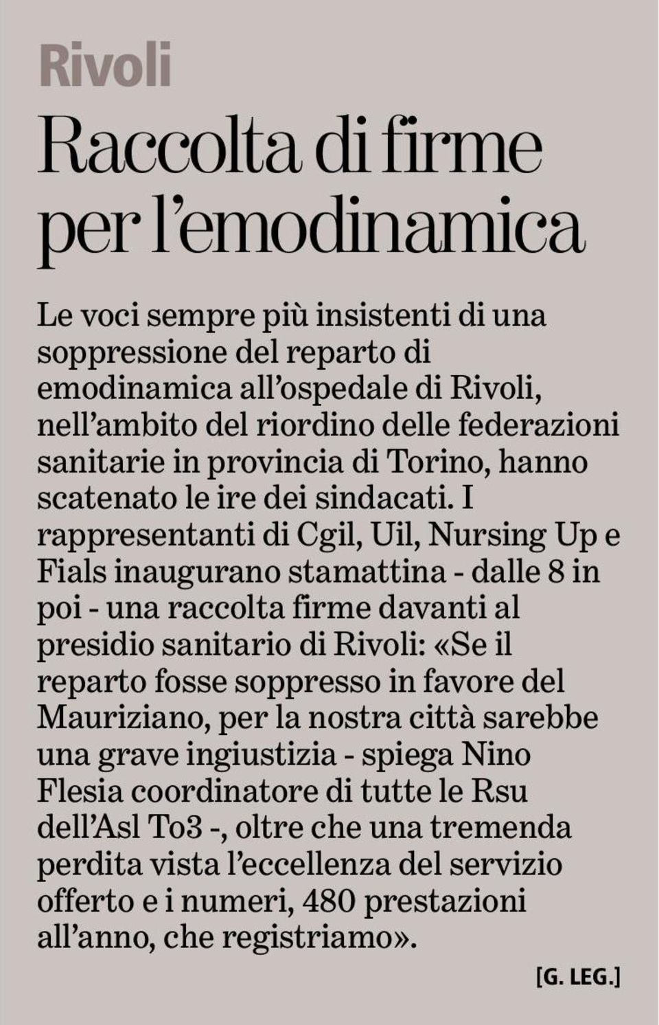 I rappresentanti di Cgil, Uil, Nursing Up e Fials inaugurano stamattina - dalle 8 in poi - una raccolta firme davanti al presidio sanitario di Rivoli: «Se il reparto fosse