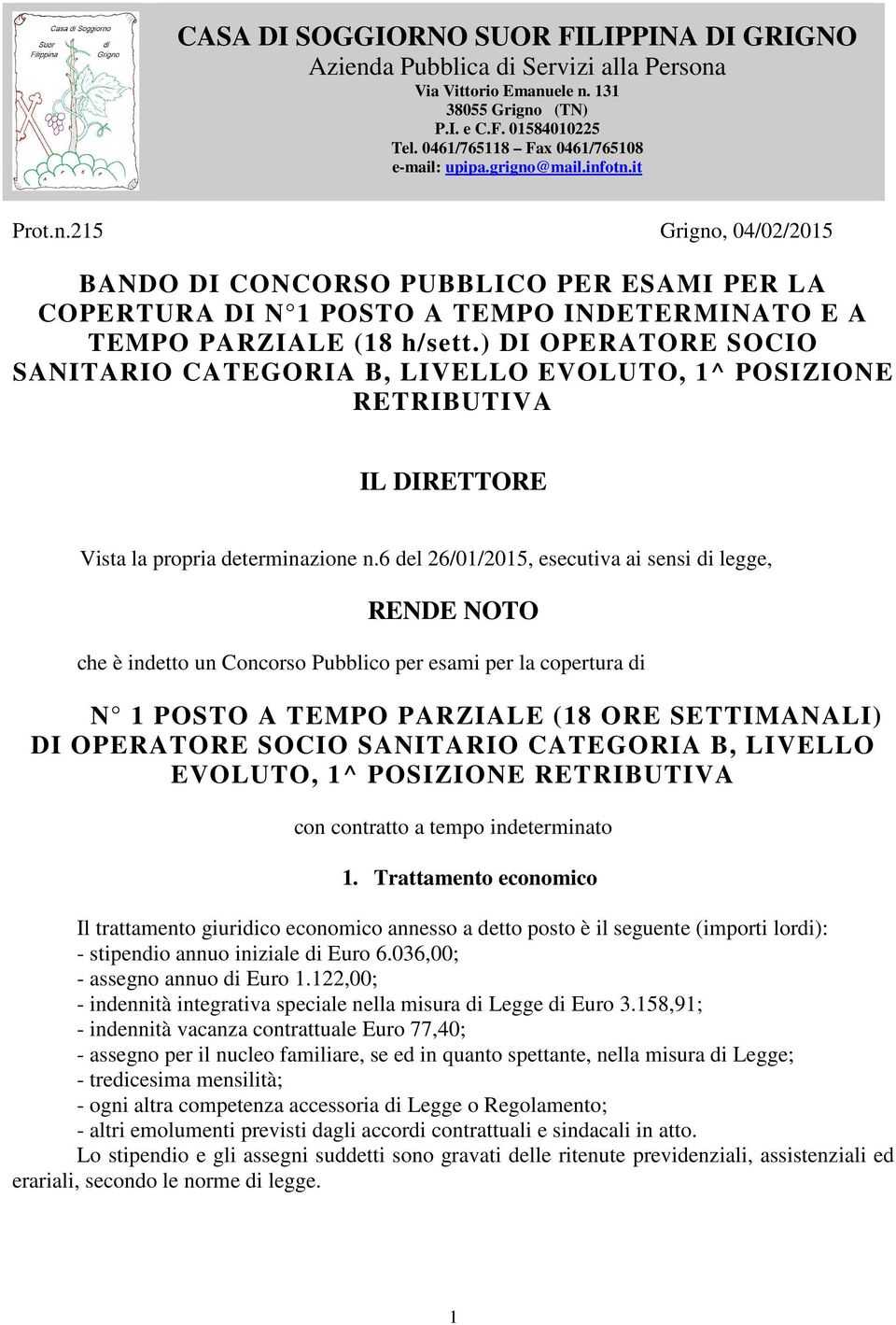 ) DI OPERATORE SOCIO SANITARIO CATEGORIA B, LIVELLO EVOLUTO, 1^ POSIZIONE RETRIBUTIVA IL DIRETTORE Vista la propria determinazione n.