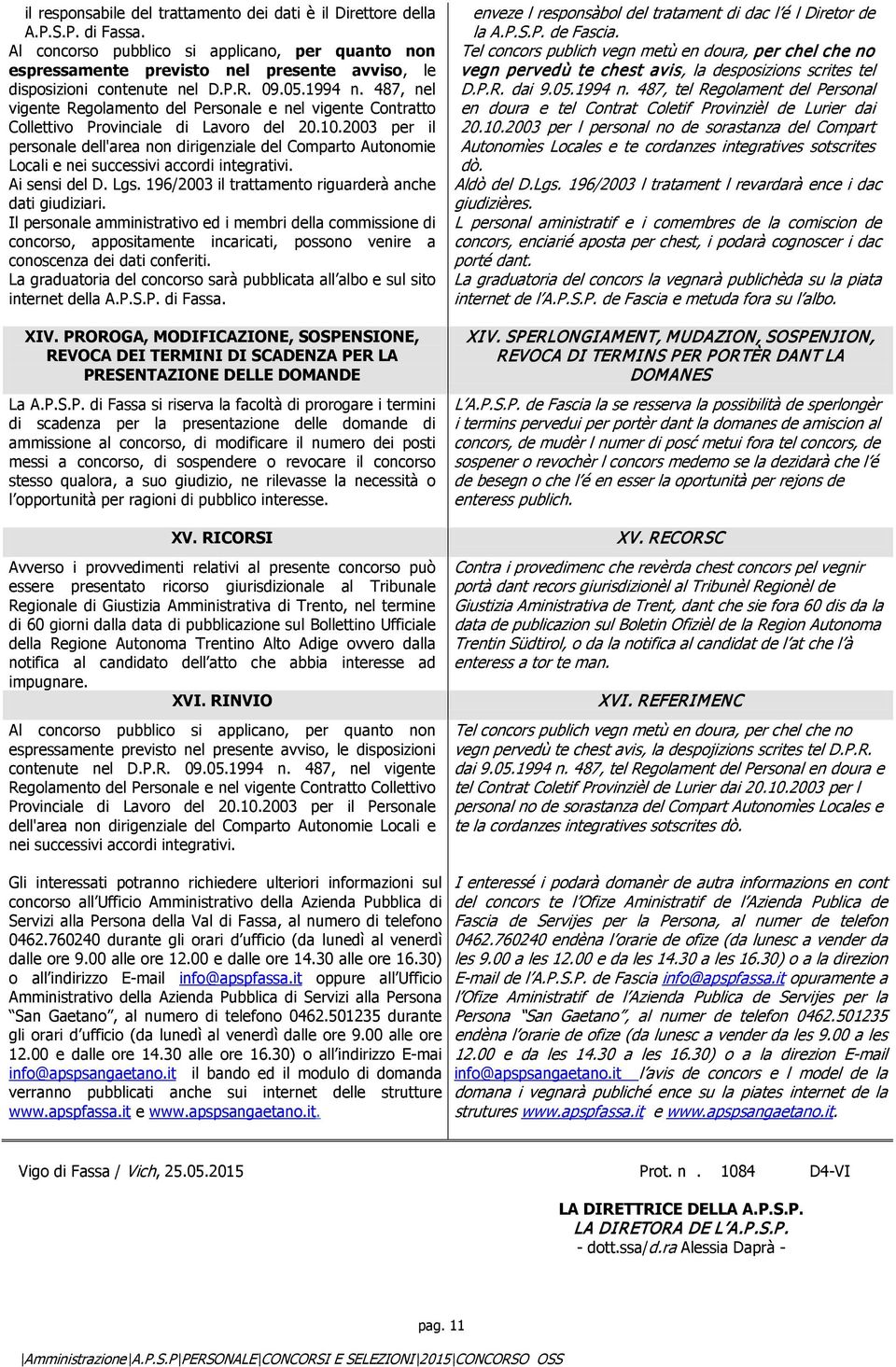 487, nel vigente Regolamento del Personale e nel vigente Contratto Collettivo Provinciale di Lavoro del 20.10.