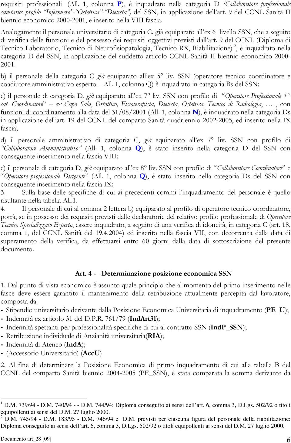 già equiparato all ex 6 livello SSN, che a seguito di verifica delle funzioni e del possesso dei requisiti oggettivi previsti dall art.