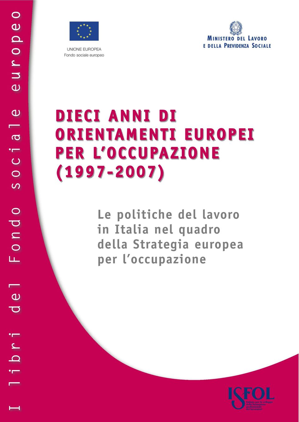 L OCCUPAZIONE (1997-2007) Le politiche del lavoro in