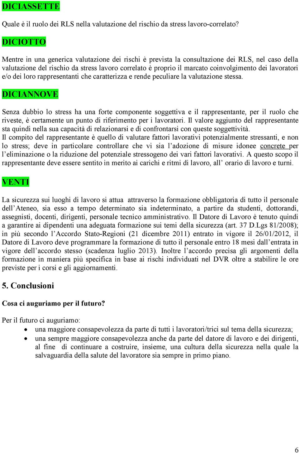 lavoratori e/o dei loro rappresentanti che caratterizza e rende peculiare la valutazione stessa.