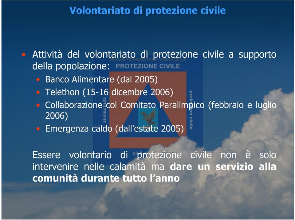 Paralimpico (febbraio e luglio 2006) Emergenza caldo (dall estate 2005) Essere volontario di