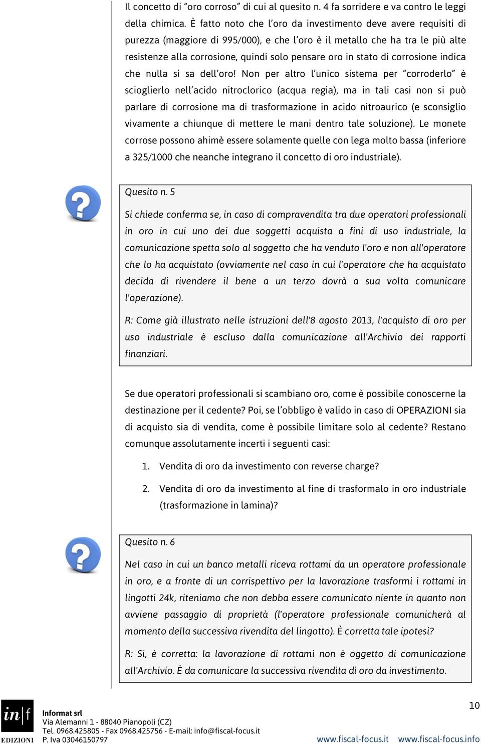 stato di corrosione indica che nulla si sa dell oro!