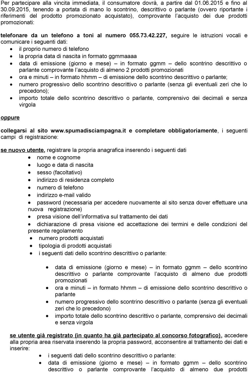 telefonare da un telefono a toni al numero 055.73.42.