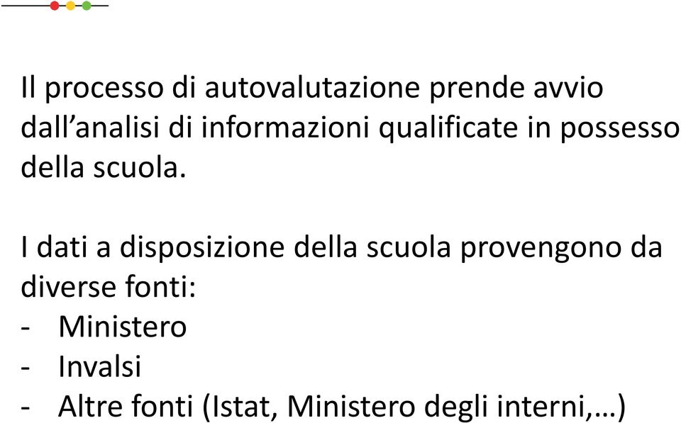 I dati a disposizione della scuola provengono da diverse