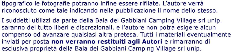 I suddetti utilizzi da parte della Baia dei Gabbiani Camping Village srl unip.