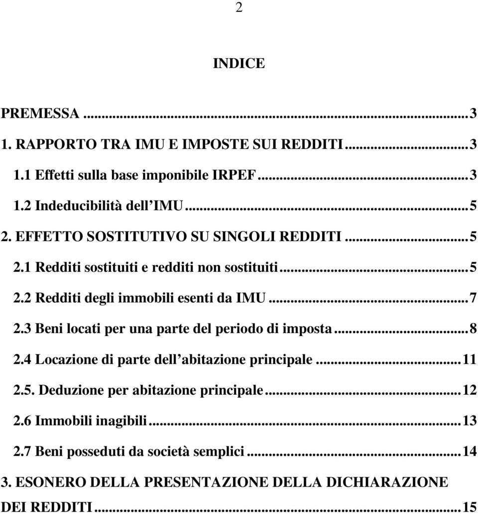 3 Beni locati per una parte del periodo di imposta...8 2.4 Locazione di parte dell abitazione principale...11 2.5.