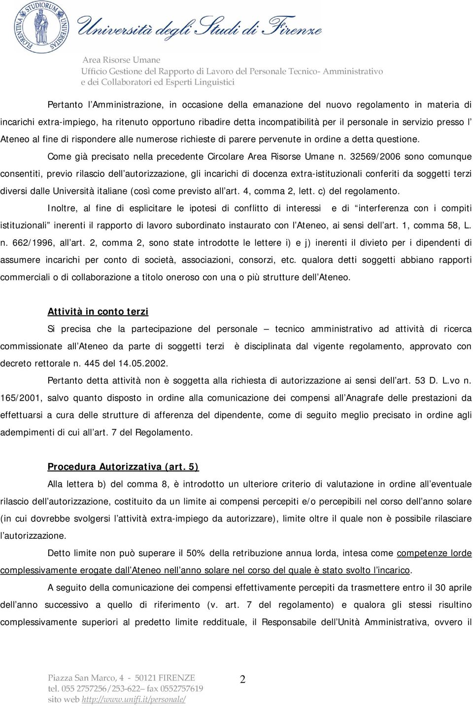 32569/2006 sono comunque consentiti, previo rilascio dell autorizzazione, gli incarichi di docenza extra-istituzionali conferiti da soggetti terzi diversi dalle Università italiane (così come