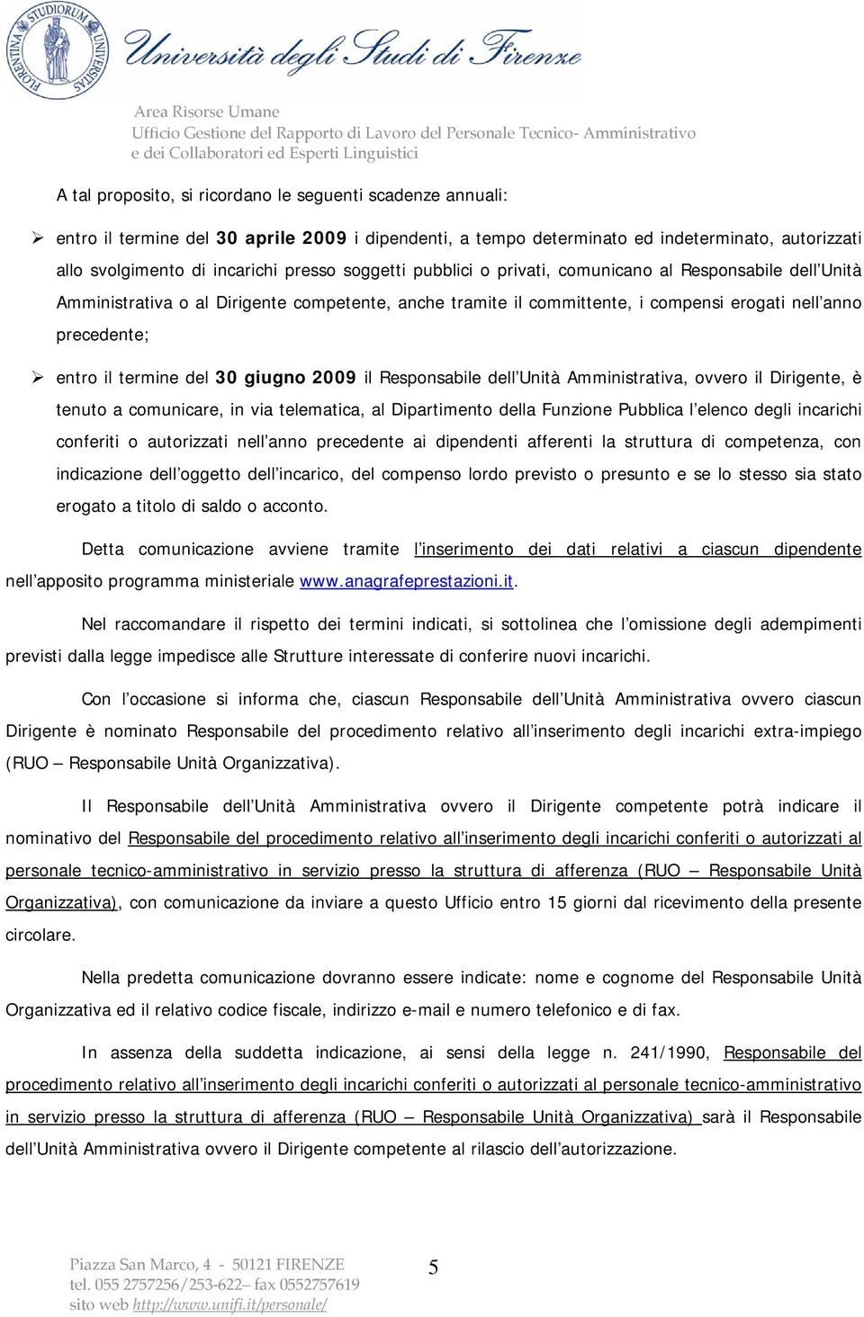 del 30 giugno 2009 il Responsabile dell Unità Amministrativa, ovvero il Dirigente, è tenuto a comunicare, in via telematica, al Dipartimento della Funzione Pubblica l elenco degli incarichi conferiti