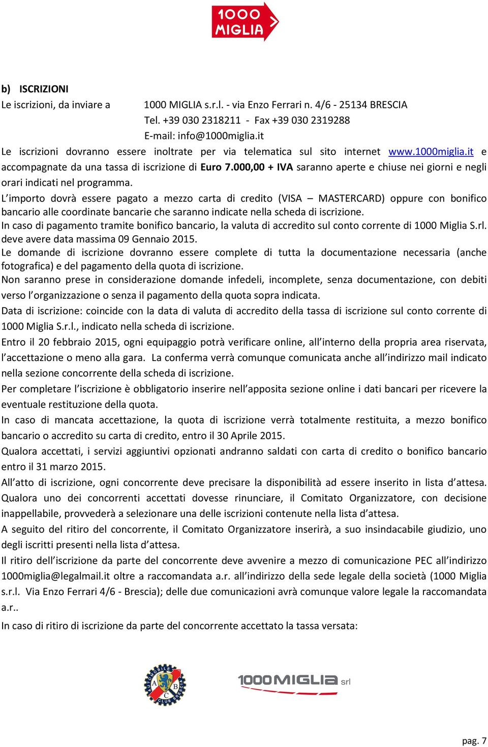 000,00 + IVA saranno aperte e chiuse nei giorni e negli orari indicati nel programma.