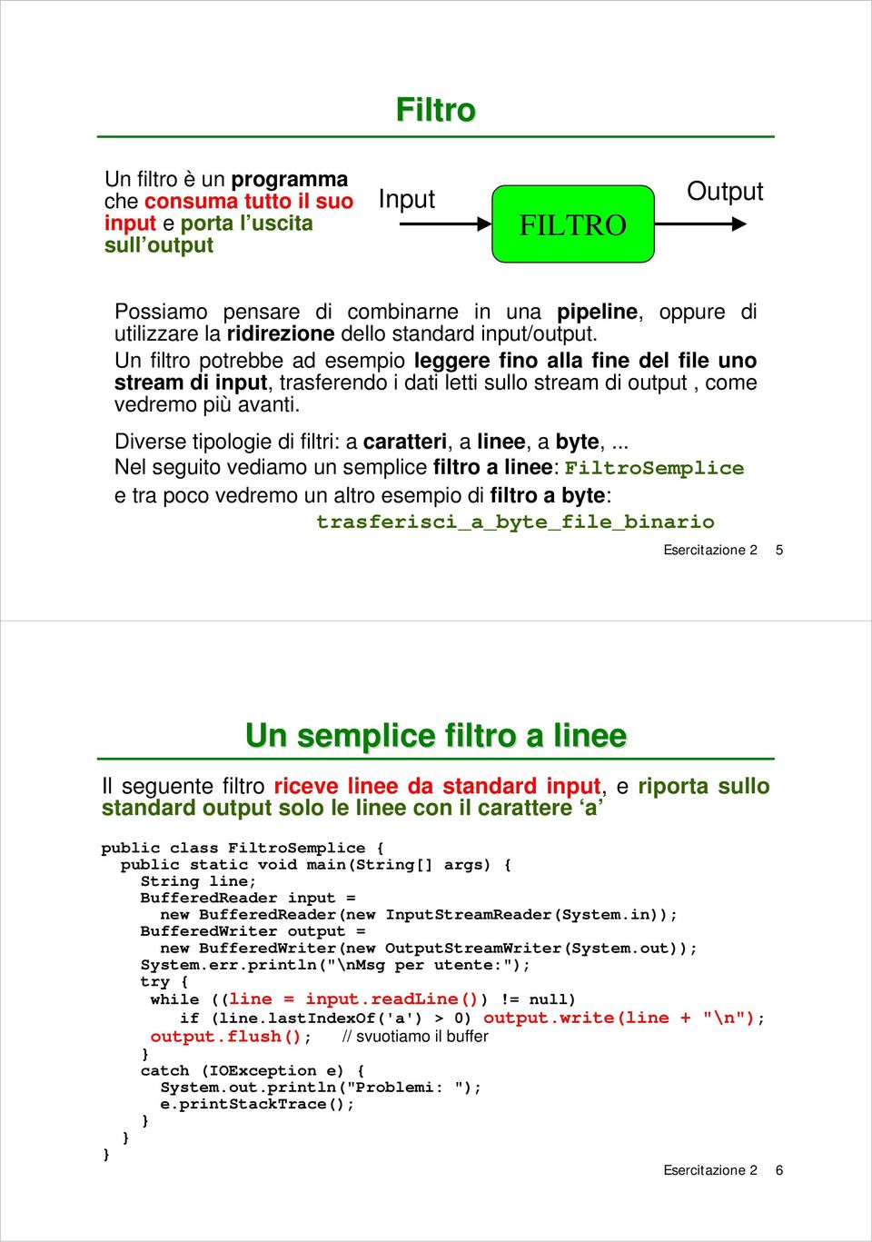 Diverse tipologie di filtri: a caratteri, a linee, a byte,.