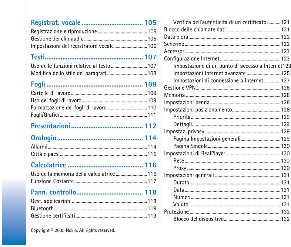 .. 112 Orologio... 114 Allarmi...114 Città e paesi...115 Calcolatrice... 116 Uso della memoria della calcolatrice...116 Funzione Costante...117 Pann. controllo... 118 Gest. applicazioni...118 Bluetooth.