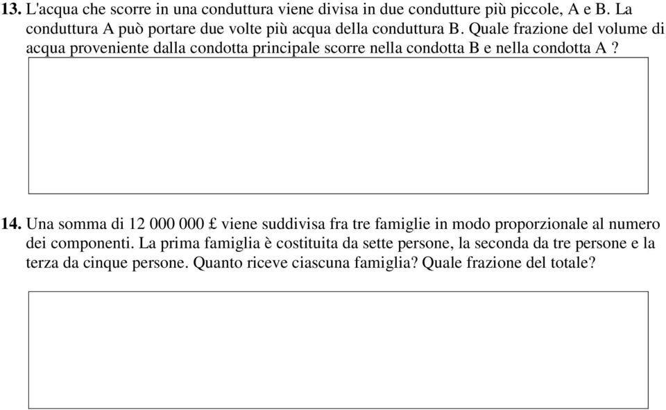 Quale frazione del volume di acqua proveniente dalla condotta principale scorre nella condotta B e nella condotta A?