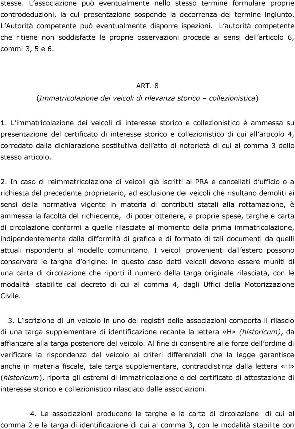 8 (Immatricolazione dei veicoli di rilevanza storico collezionistica) 1.