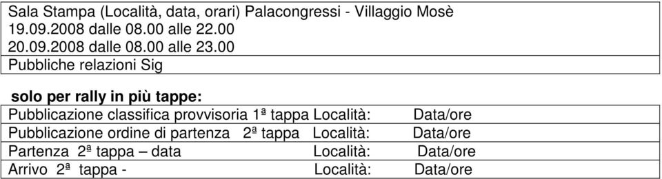 00 Pubbliche relazioni Sig solo per rally in più tappe: Pubblicazione classifica provvisoria 1ª